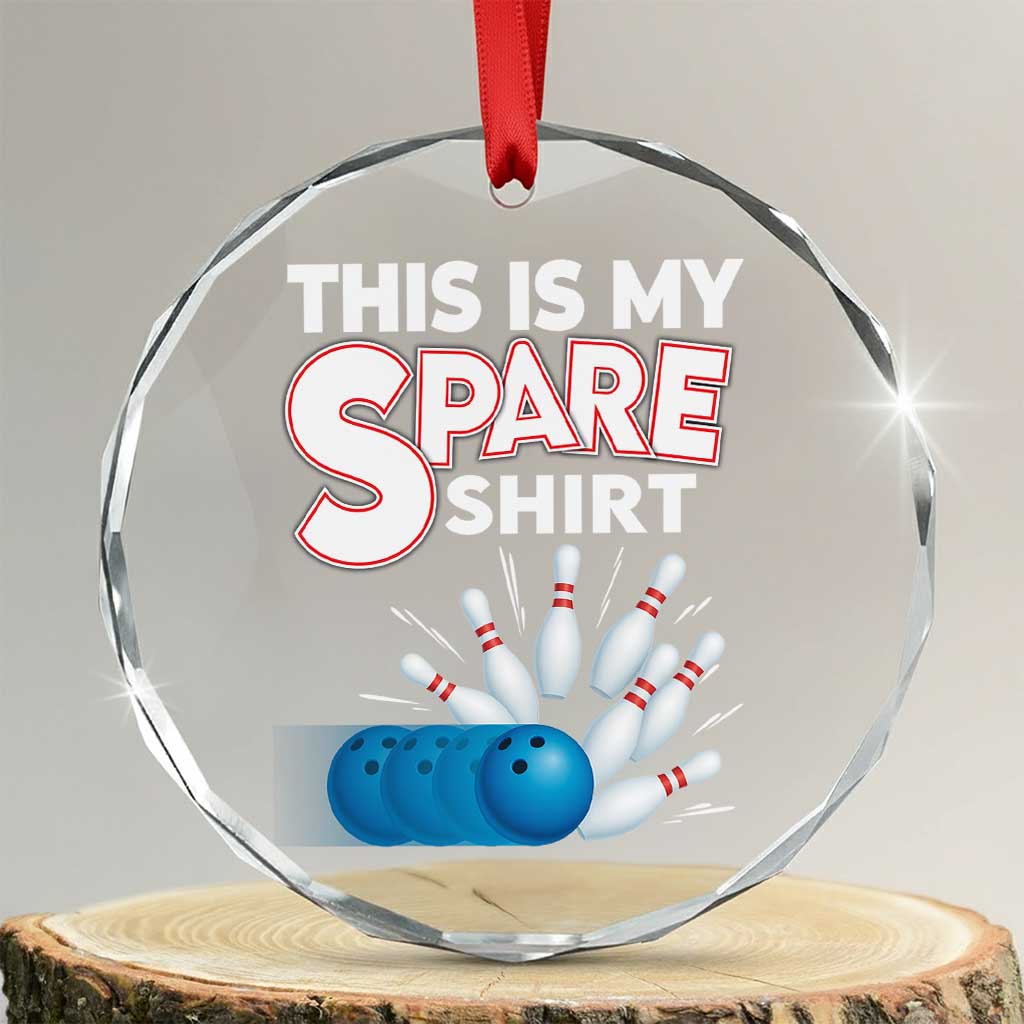 This Is My Spare Shirt Crystal Glass Ornament Bowling Pun Gift - Wonder Print Shop