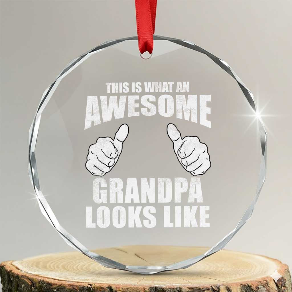 This Is What An Awesome Grandpa Looks Like Crystal Glass Ornament Funny Fathers Day Gifts