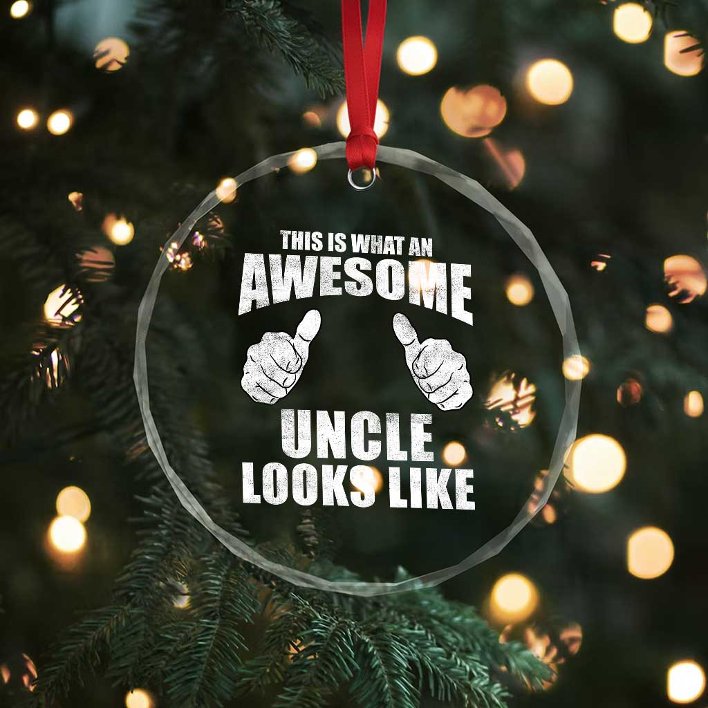 This Is What An Awesome Uncle Looks Like Crystal Glass Ornament Funny Fathers Day Gifts