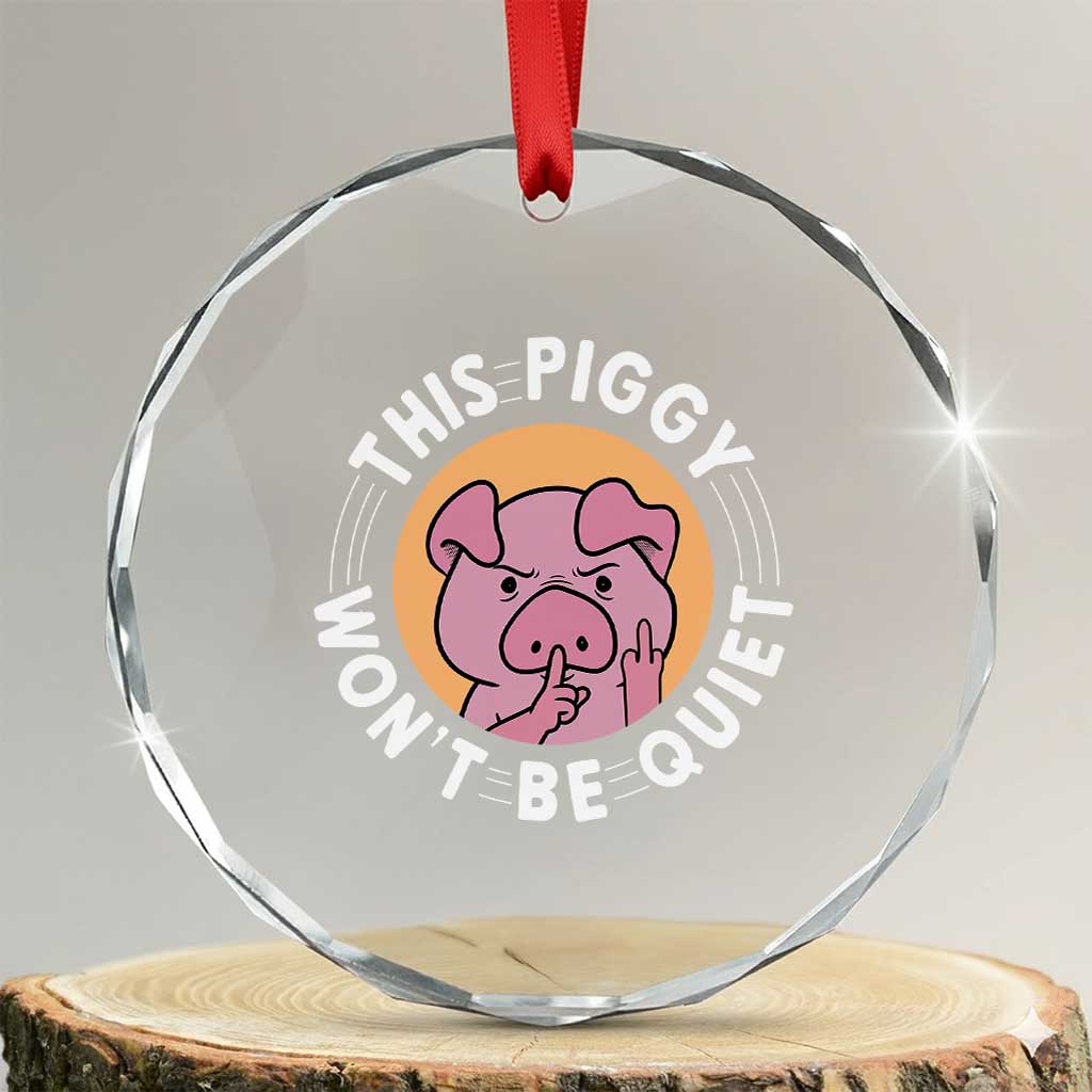 This Piggy Wont Be Quiet Crystal Glass Ornament Funny Political Humor Pig Meme - Wonder Print Shop