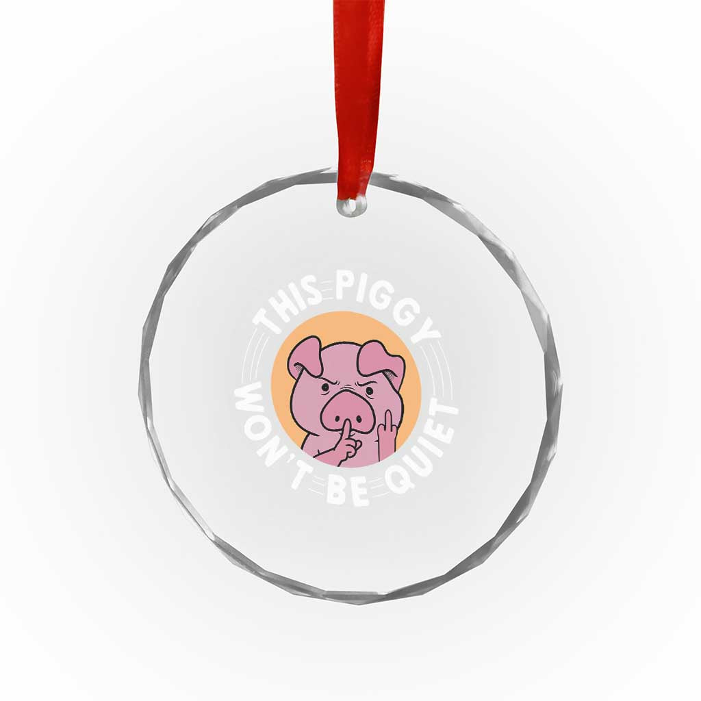 This Piggy Wont Be Quiet Crystal Glass Ornament Funny Political Humor Pig Meme - Wonder Print Shop