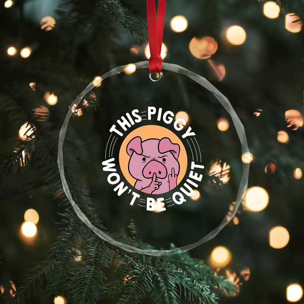 This Piggy Wont Be Quiet Crystal Glass Ornament Funny Political Humor Pig Meme - Wonder Print Shop