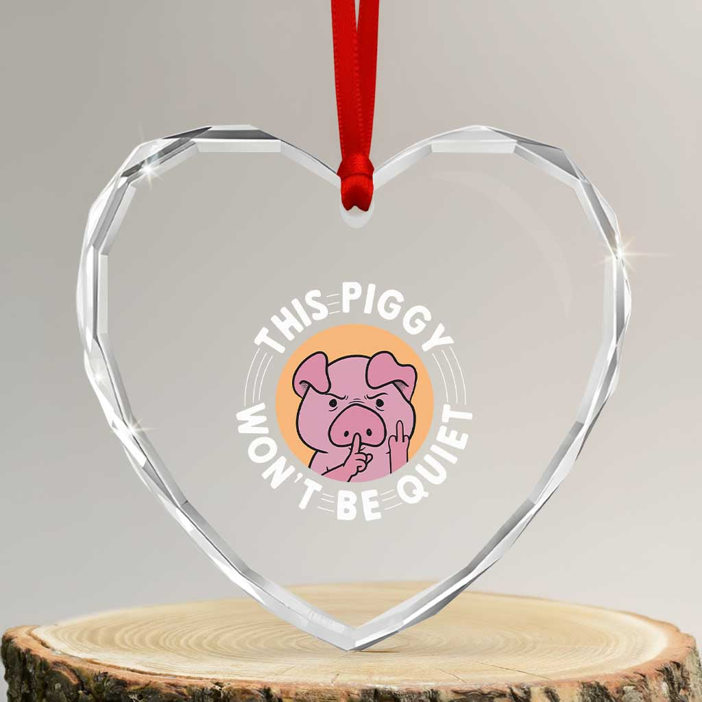 This Piggy Wont Be Quiet Heart Crystal Glass Ornament Funny Political Humor Pig Meme - Wonder Print Shop