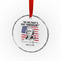 Thomas Jefferson July 3 1776 Historical Meme Crystal Glass Ornament Oh No That is Due Tomorrow