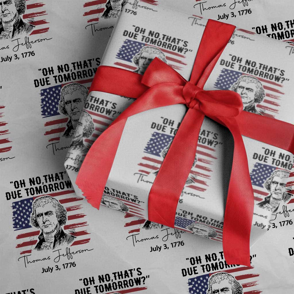 Thomas Jefferson July 3 1776 Historical Meme Wrapping Paper Roll Oh No That is Due Tomorrow