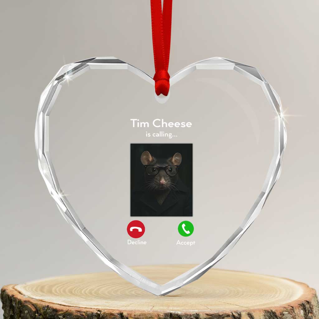 Tim Cheese Is Calling Heart Crystal Glass Ornament Funny Decline Or Accept Meme - Wonder Print Shop