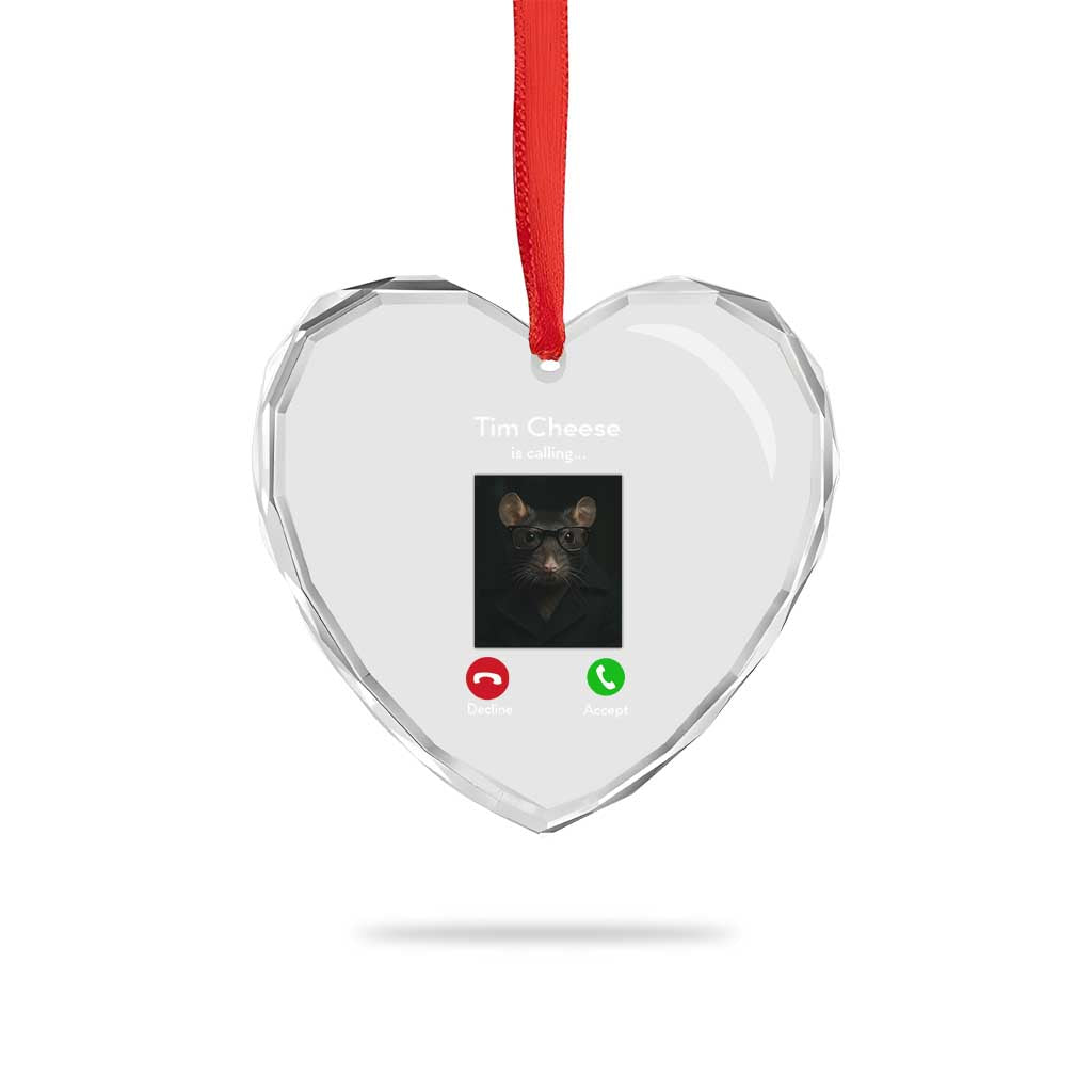 Tim Cheese Is Calling Heart Crystal Glass Ornament Funny Decline Or Accept Meme - Wonder Print Shop