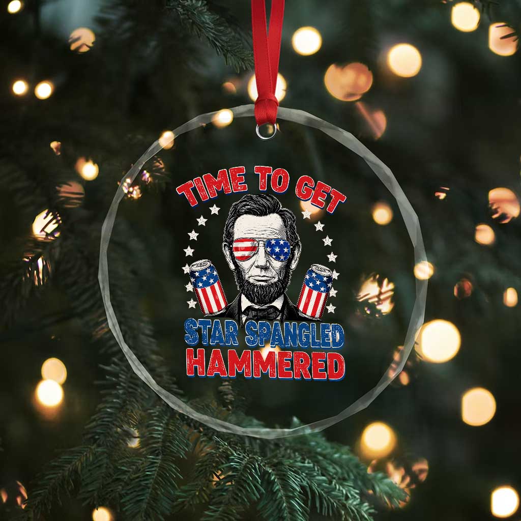 Time To Get Star Spangled Hammered Abraham Lincoln Crystal Glass Ornament Funny 4th of July
