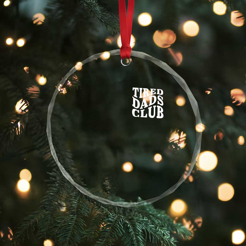 Tired Dads Club Crystal Glass Ornament Fathers Day Funny Dad Life - Wonder Print Shop