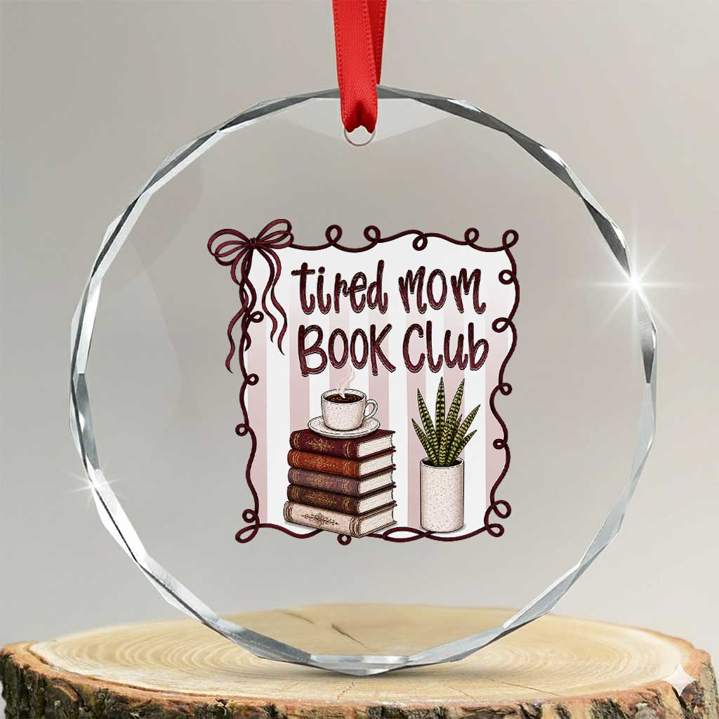 Tired Moms Book Club Crystal Glass Ornament Funny Coffee And Books Mom Gift
