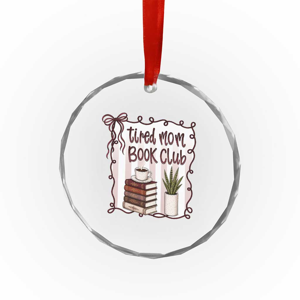 Tired Moms Book Club Crystal Glass Ornament Funny Coffee And Books Mom Gift
