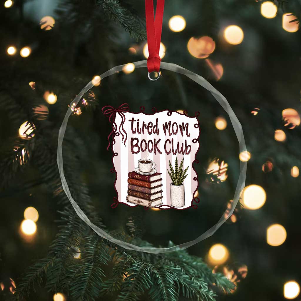Tired Moms Book Club Crystal Glass Ornament Funny Coffee And Books Mom Gift