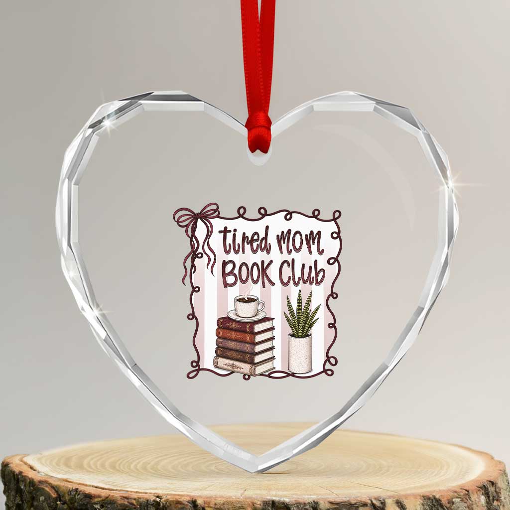 Tired Moms Book Club Heart Crystal Glass Ornament Funny Coffee And Books Mom Gift