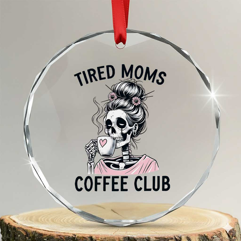 Tired Moms Coffee Club Crystal Glass Ornament Funny Skeleton Drinking Coffee Lover