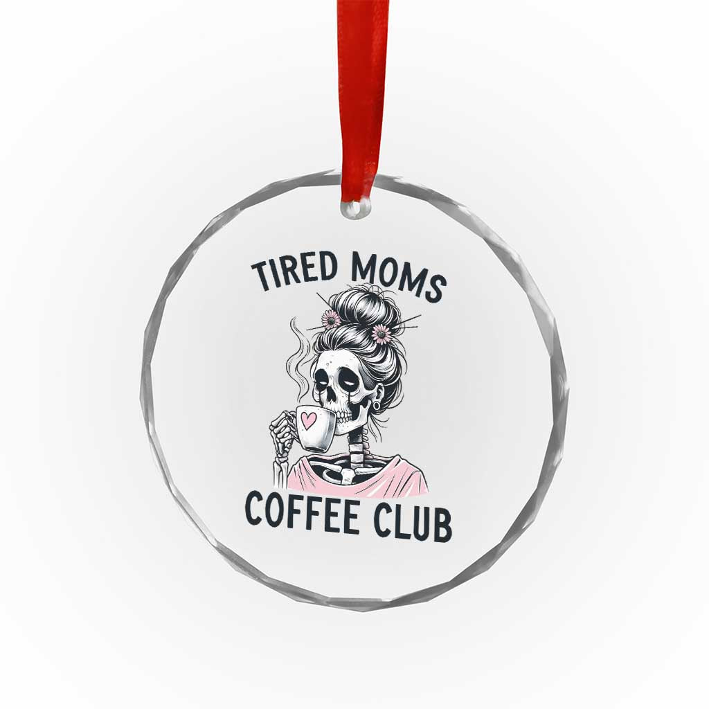 Tired Moms Coffee Club Crystal Glass Ornament Funny Skeleton Drinking Coffee Lover