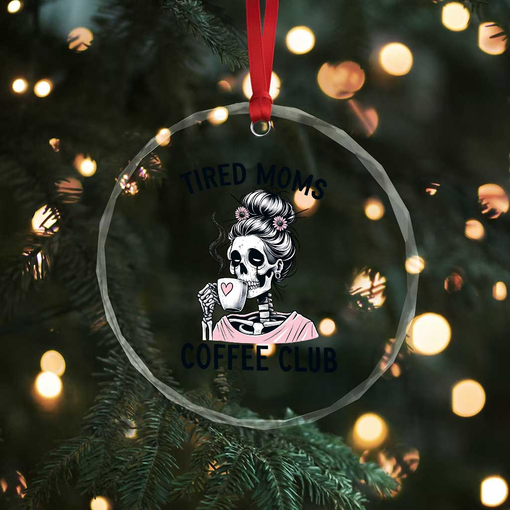 Tired Moms Coffee Club Crystal Glass Ornament Funny Skeleton Drinking Coffee Lover