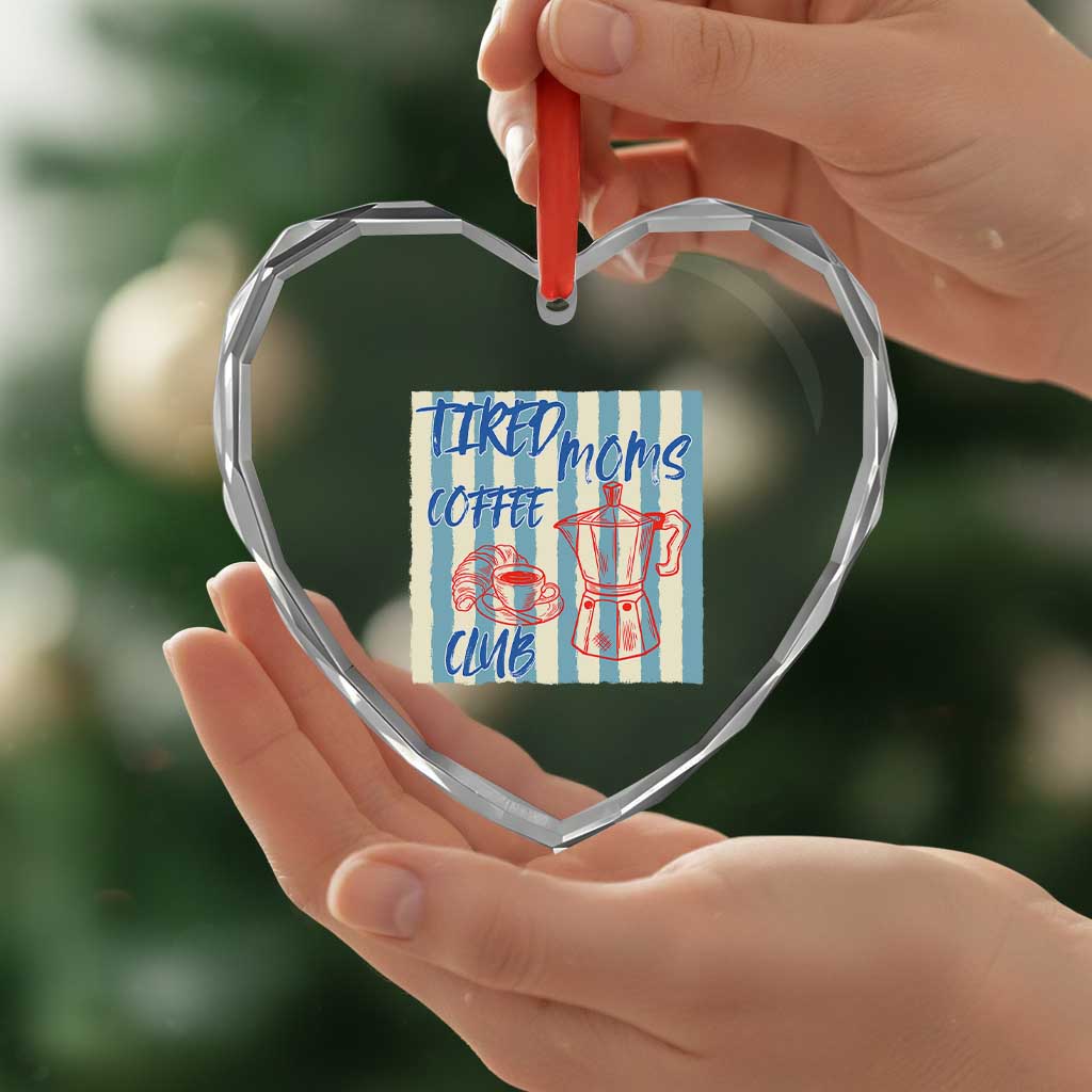 Tired Moms Coffee Club Heart Crystal Glass Ornament Funny Mommy Mama Coffee Lover