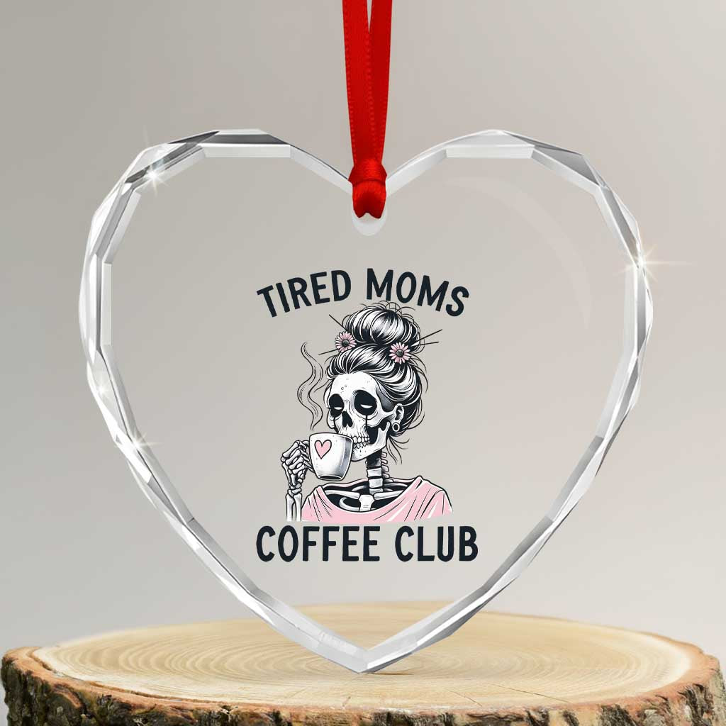 Tired Moms Coffee Club Heart Crystal Glass Ornament Funny Skeleton Drinking Coffee Lover