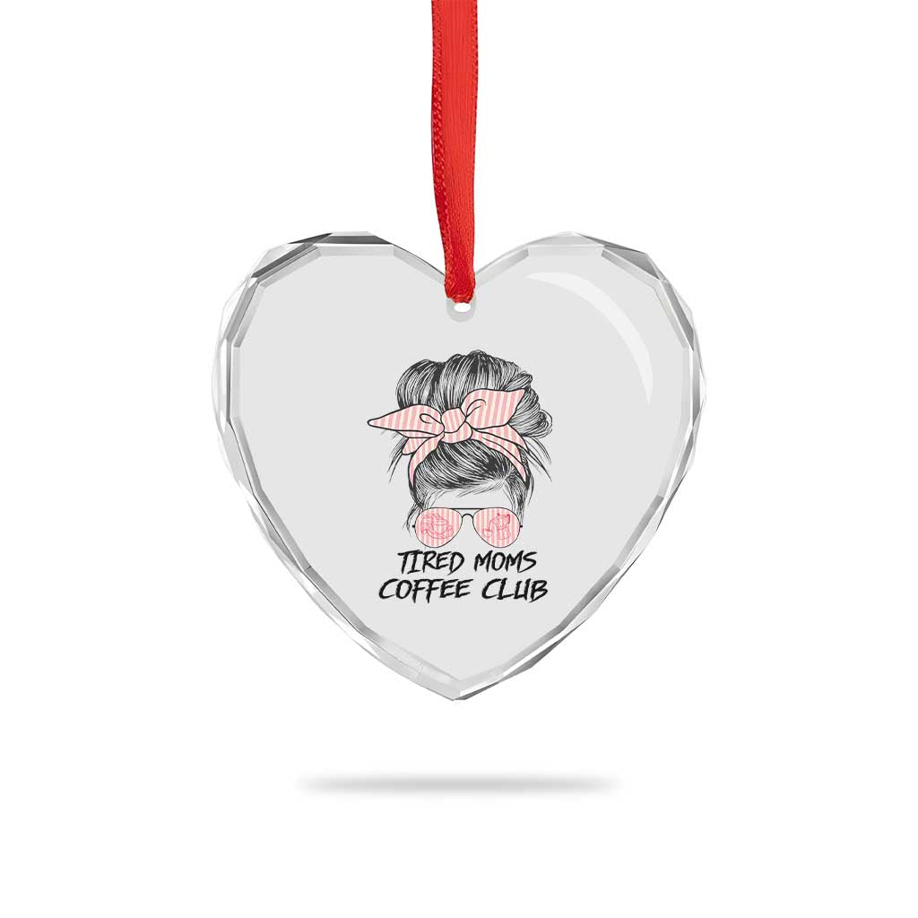 Tired Moms Coffee Club Heart Crystal Glass Ornament Messy Bun Mom Life Coffee Lover
