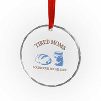 Tired Moms Sourdough Socail Club Crystal Glass Ornament Funny Baking Baker Humor