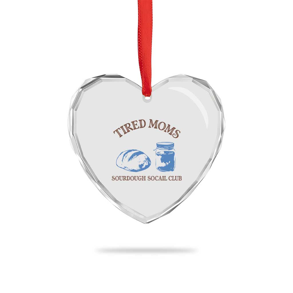 Tired Moms Sourdough Socail Club Heart Crystal Glass Ornament Funny Baking Baker Humor