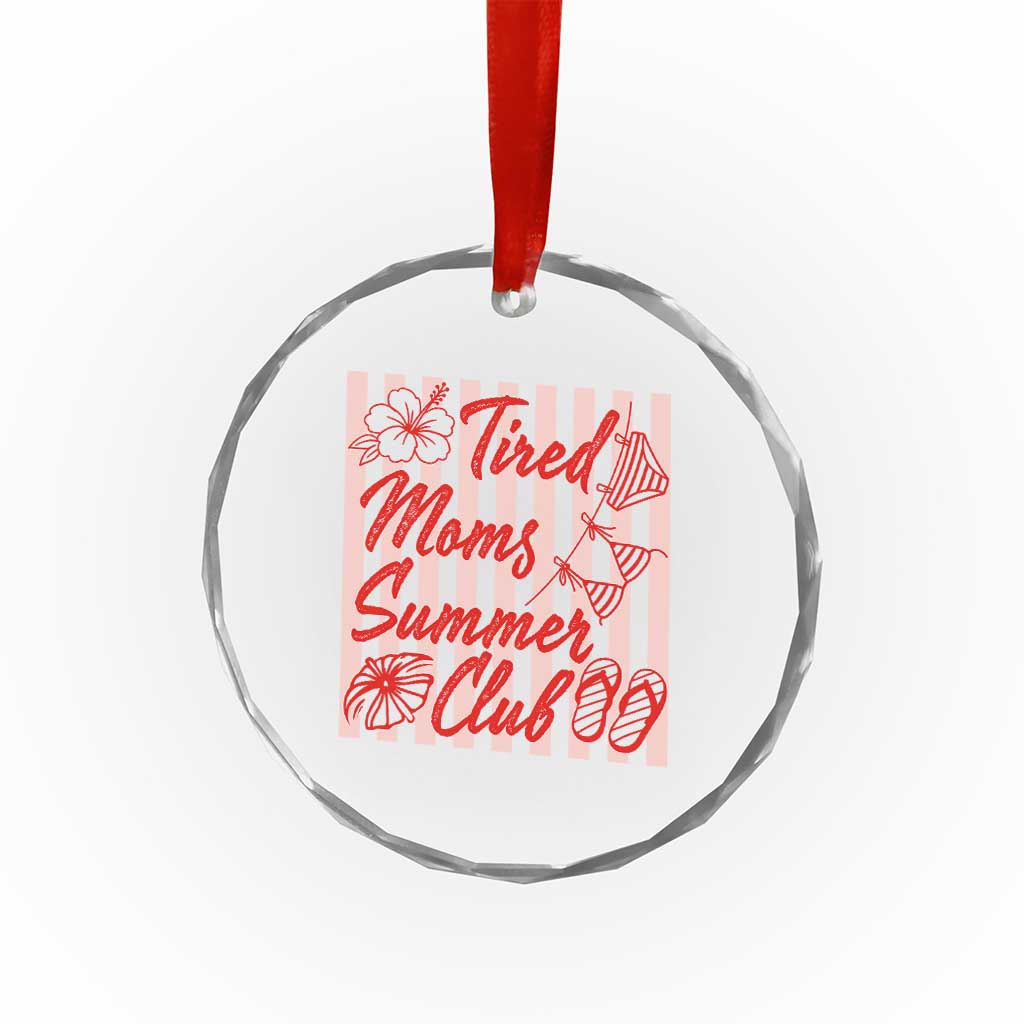 Tired Moms Summer Club Crystal Glass Ornament Funny Mom Life Beach Vacation
