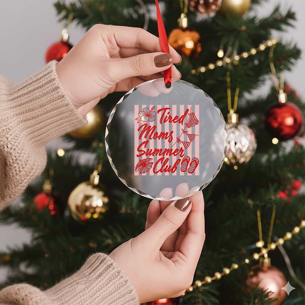 Tired Moms Summer Club Crystal Glass Ornament Funny Mom Life Beach Vacation