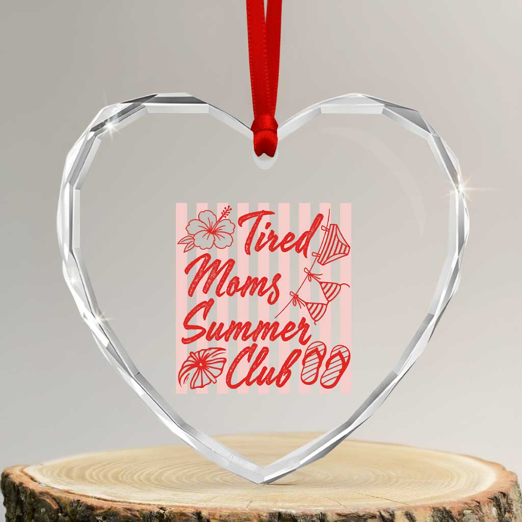 Tired Moms Summer Club Heart Crystal Glass Ornament Funny Mom Life Beach Vacation