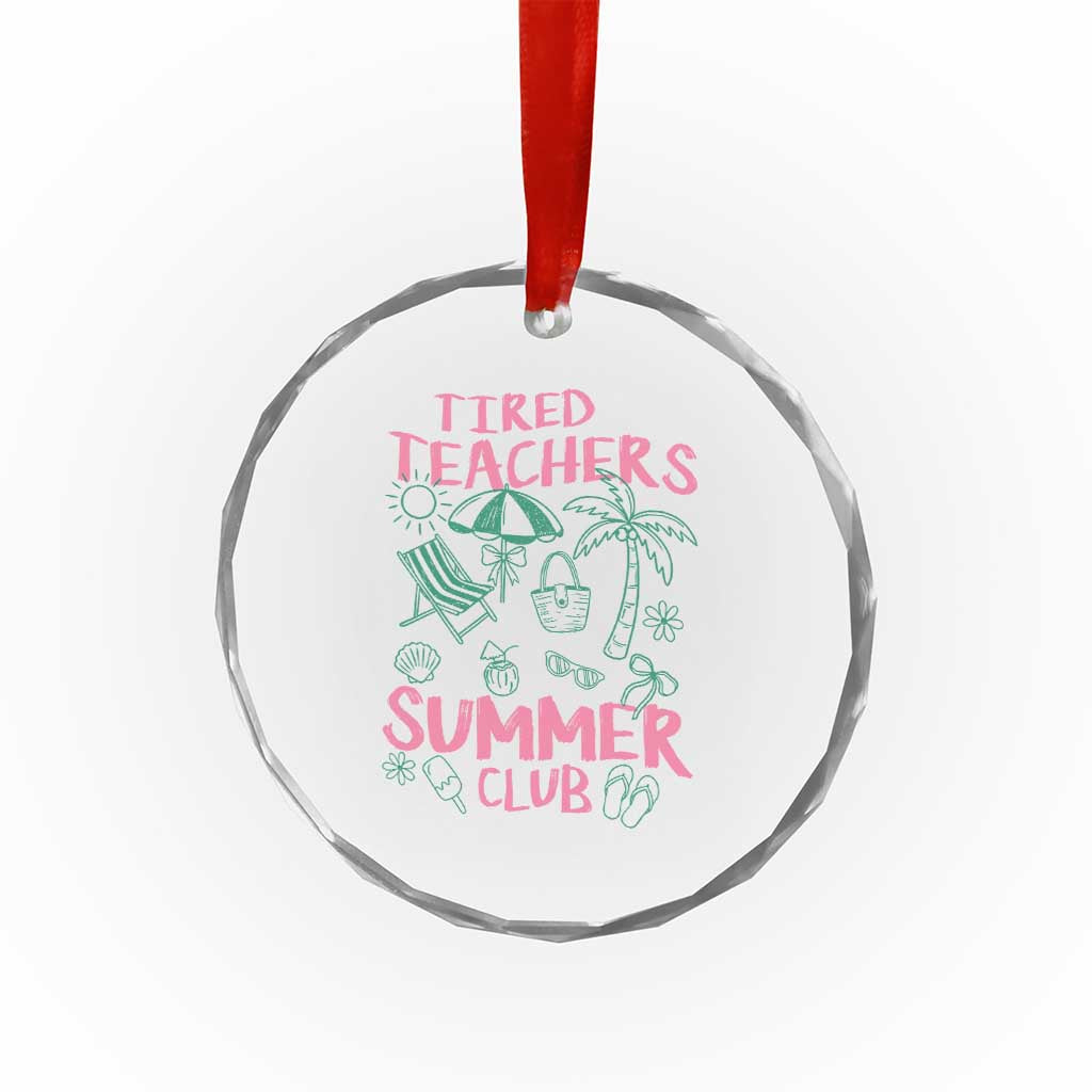 Tired Teachers Summer Club Crystal Glass Ornament Funny Retro Teacher Summer Vacation