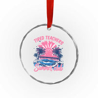 Tired Teachers Summer Club Crystal Glass Ornament Retro Mama Summer Beach Vacation Gift