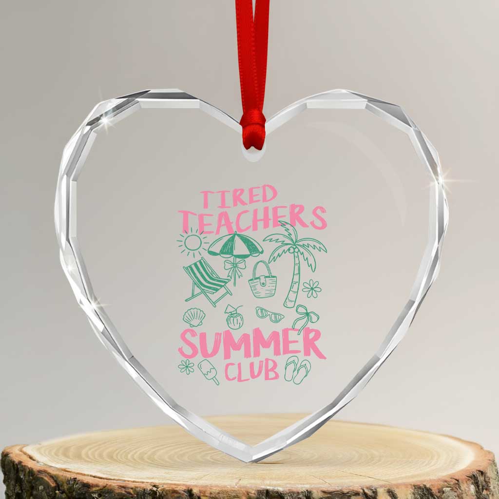 Tired Teachers Summer Club Heart Crystal Glass Ornament Funny Retro Teacher Summer Vacation