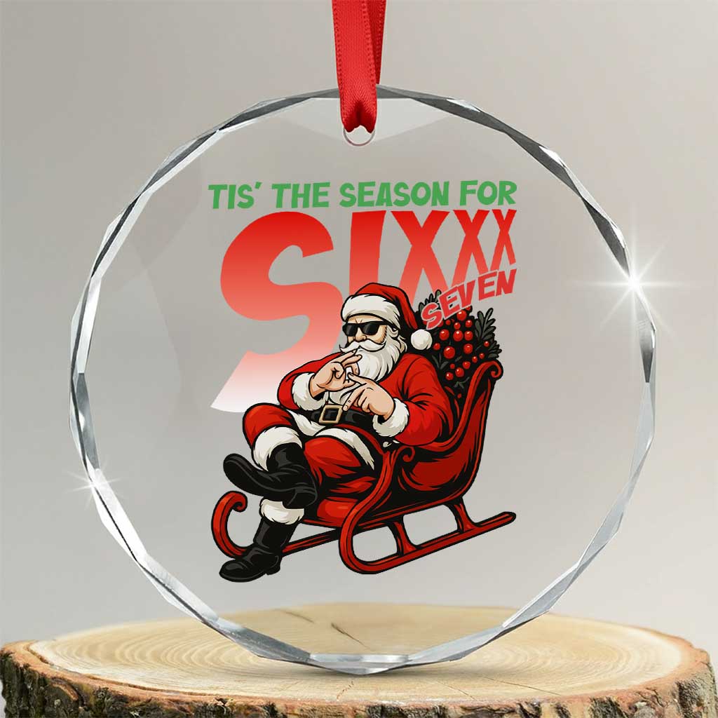 Tis The Season For Sixx Seven Meme Crystal Glass Ornament Funny Trendy Christmas Party Gift - Wonder Print Shop