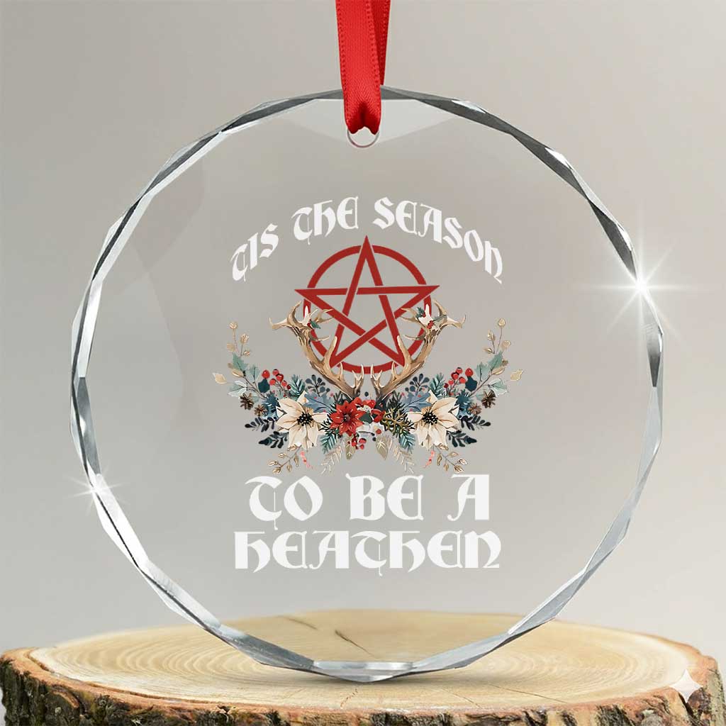 Tis The Season To Be The Heathen Crystal Glass Ornament Pagan Christmas Yule Holiday Pentagram - Wonder Print Shop