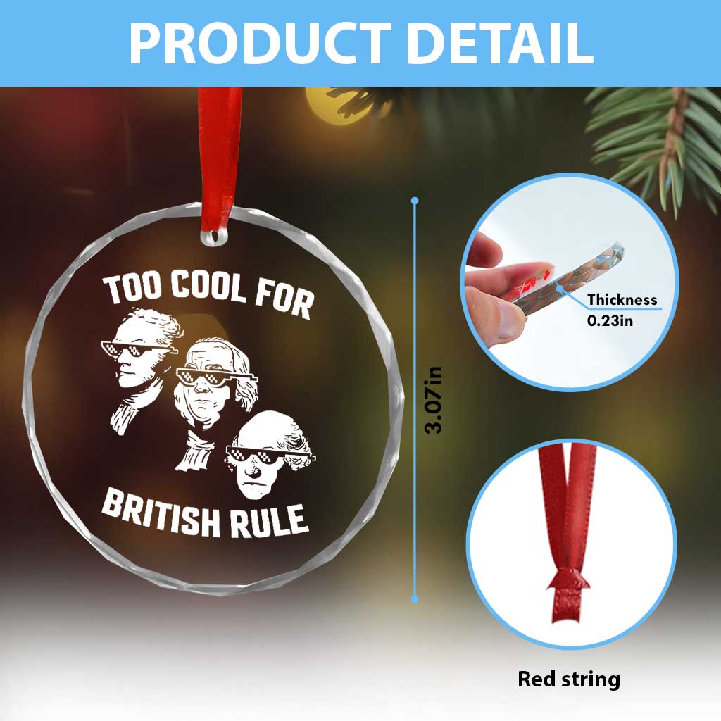 Too Cool for British Rule Founding Fathers Crystal Glass Ornament Funny Patriotic USA 4th of July - Wonder Print Shop