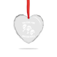 Too Cool for British Rule Founding Fathers Heart Crystal Glass Ornament Funny Patriotic USA 4th of July - Wonder Print Shop