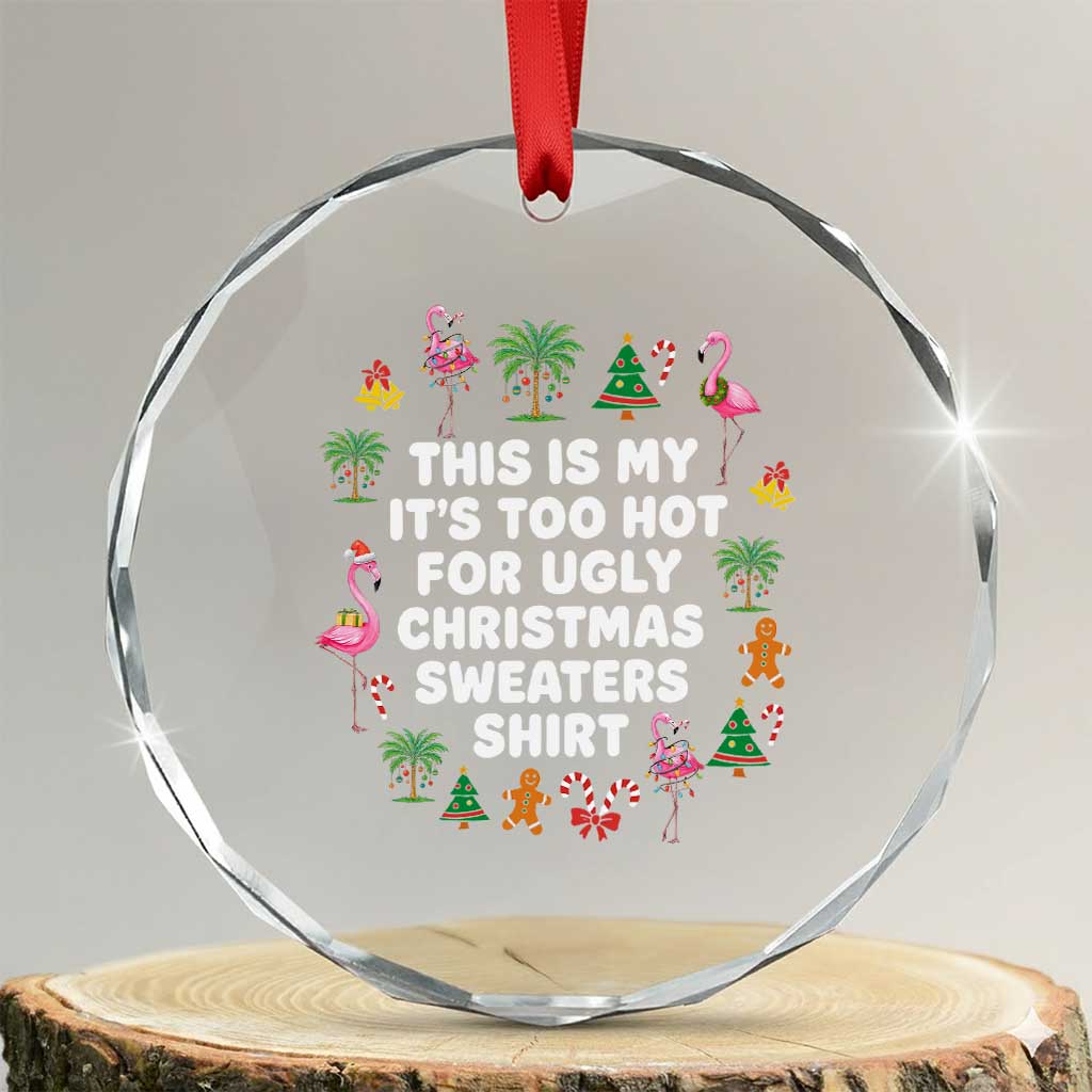 Too Hot For Ugly Christmas Sweaters Crystal Glass Ornament Funny Xmas Family Flamingo - Wonder Print Shop