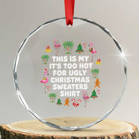 Too Hot For Ugly Christmas Sweaters Crystal Glass Ornament Funny Xmas Family Flamingo - Wonder Print Shop
