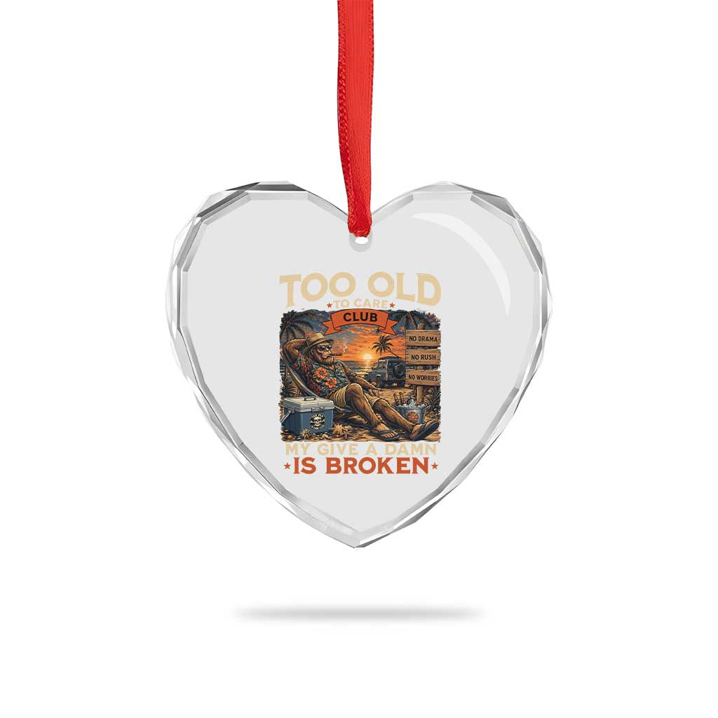Too Old To Care Club My Give A Damn is Broken Heart Crystal Glass Ornament Funny Bigfoot Retirement