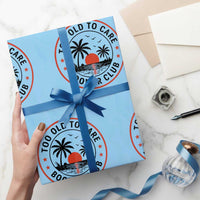 Too Old To Care Funny Retired Boomer Club Wrapping Paper Roll Beach Sunset Tropical Coastal Vacation Retirement Gag Gift