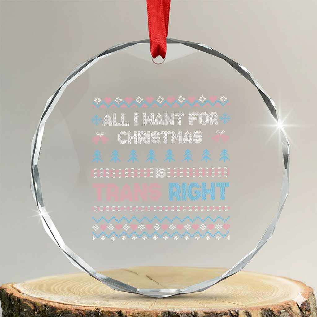 Trans Pride Ugly Xmas Crystal Glass Ornament All I Want For Christmas Is Trans Rights - Wonder Print Shop