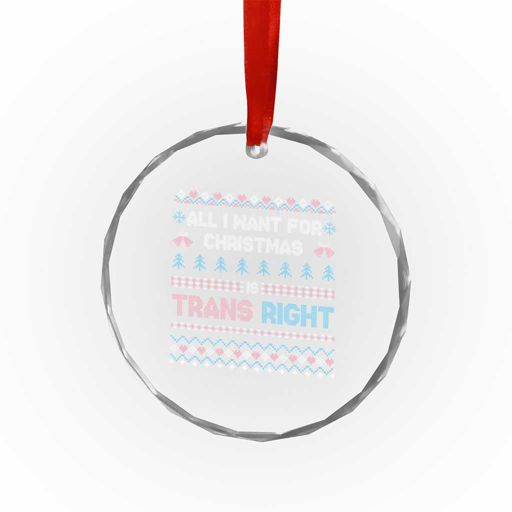 Trans Pride Ugly Xmas Crystal Glass Ornament All I Want For Christmas Is Trans Rights - Wonder Print Shop