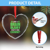 Traumatic Brain Injury Awareness Heart Crystal Glass Ornament I Have A Brain Injury What's Your Excuse TBI Warrior - Wonder Print Shop