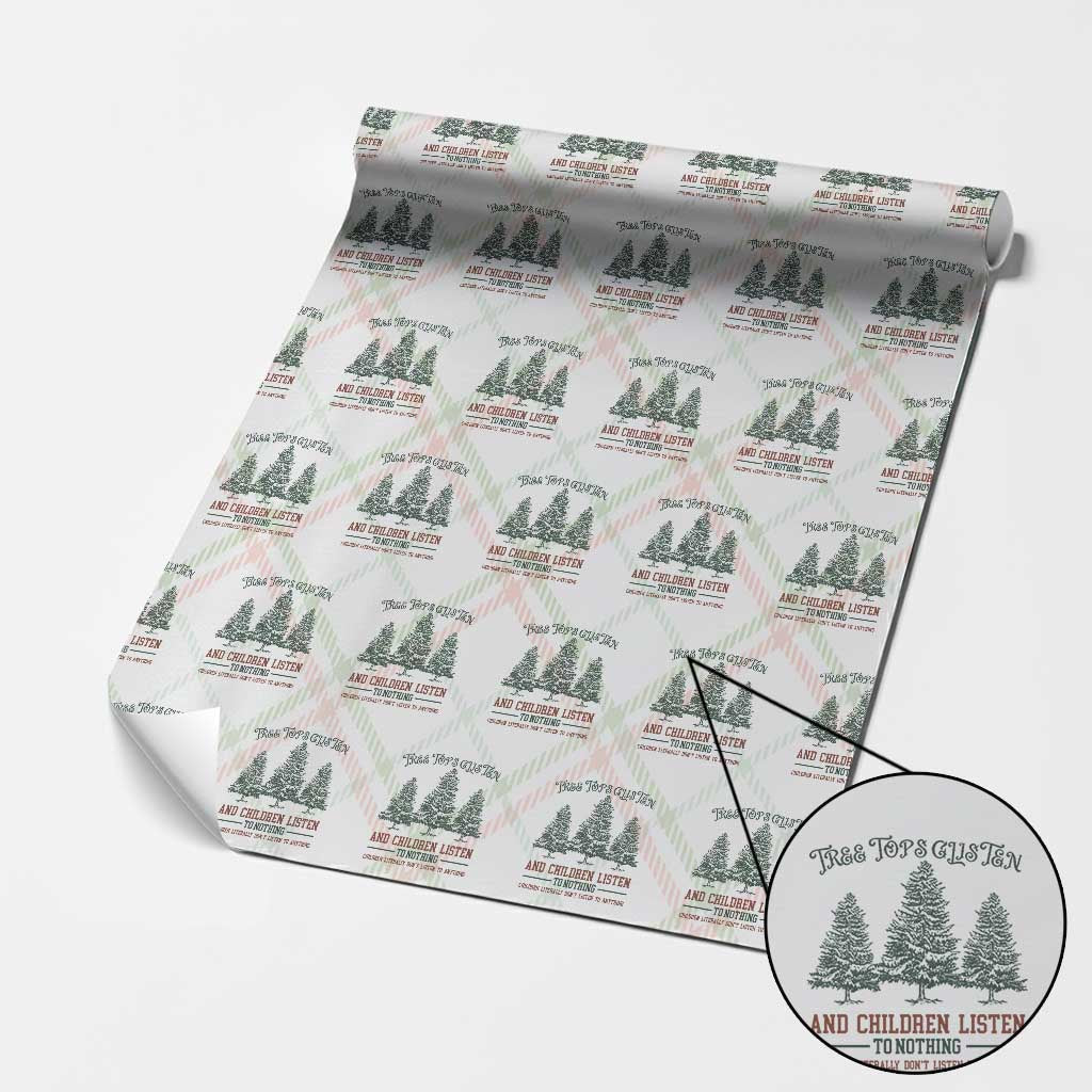 Tree Tops Glisten And Children Listen To Nothing Children Literally Don't Listen to Anything Wrapping Paper Roll - Wonder Print Shop