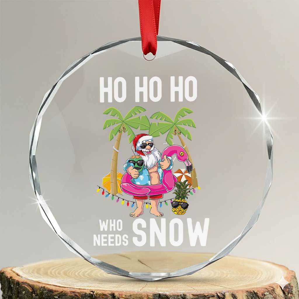 Tropical Beachy Xmas Crystal Glass Ornament Ho Ho Ho Who Needs Snow Santa Xmas In Hawaii Palm Tree - Wonder Print Shop