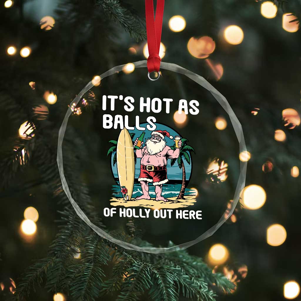 Tropical Xmas Crystal Glass Ornament It's Hot As Balls Of Holly Out Here TS09