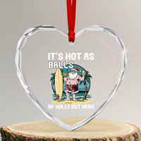 Tropical Xmas Heart Crystal Glass Ornament It's Hot As Balls Of Holly Out Here - Wonder Print Shop