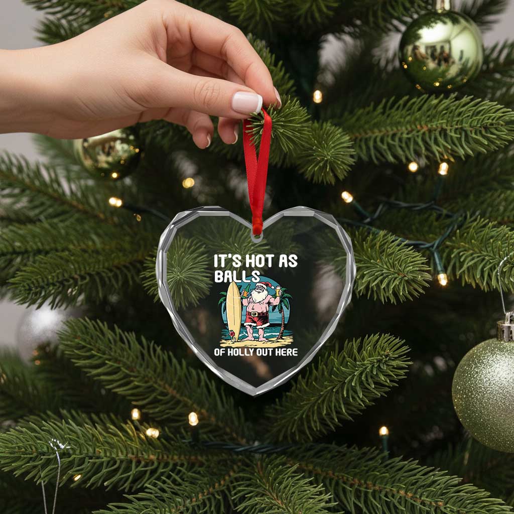 Tropical Xmas Heart Crystal Glass Ornament It's Hot As Balls Of Holly Out Here - Wonder Print Shop