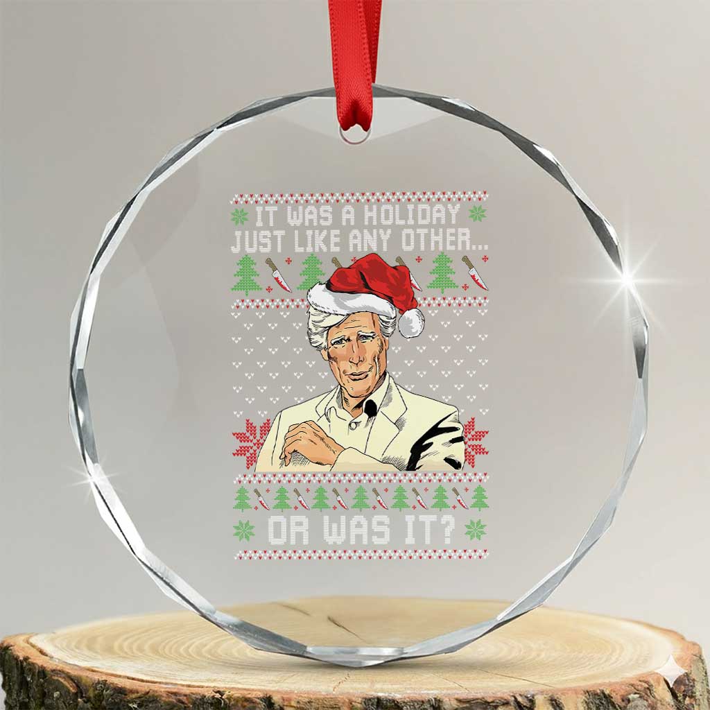 True Crime Christmas Keith Crystal Glass Ornament Funny It Was A Holiday Just Like Any Other Or Was It - Wonder Print Shop