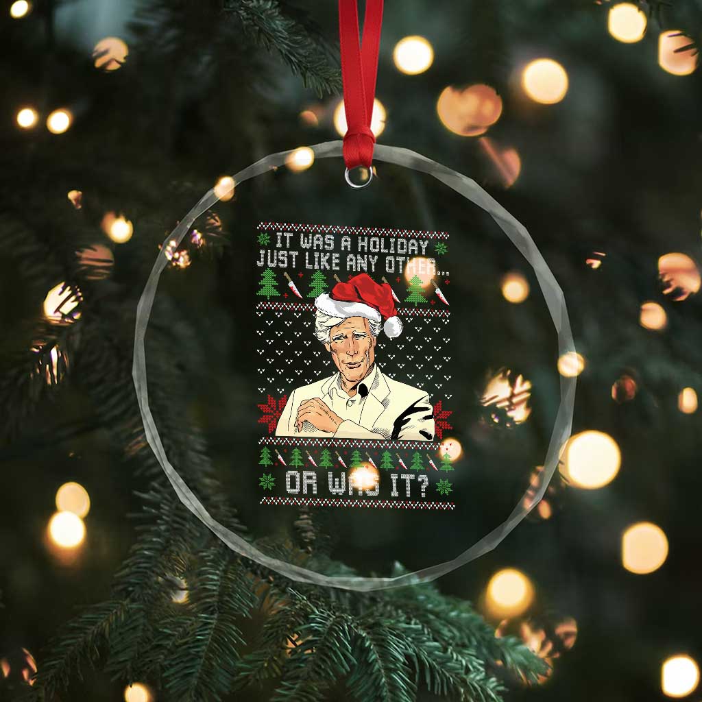 True Crime Christmas Keith Crystal Glass Ornament Funny It Was A Holiday Just Like Any Other Or Was It - Wonder Print Shop