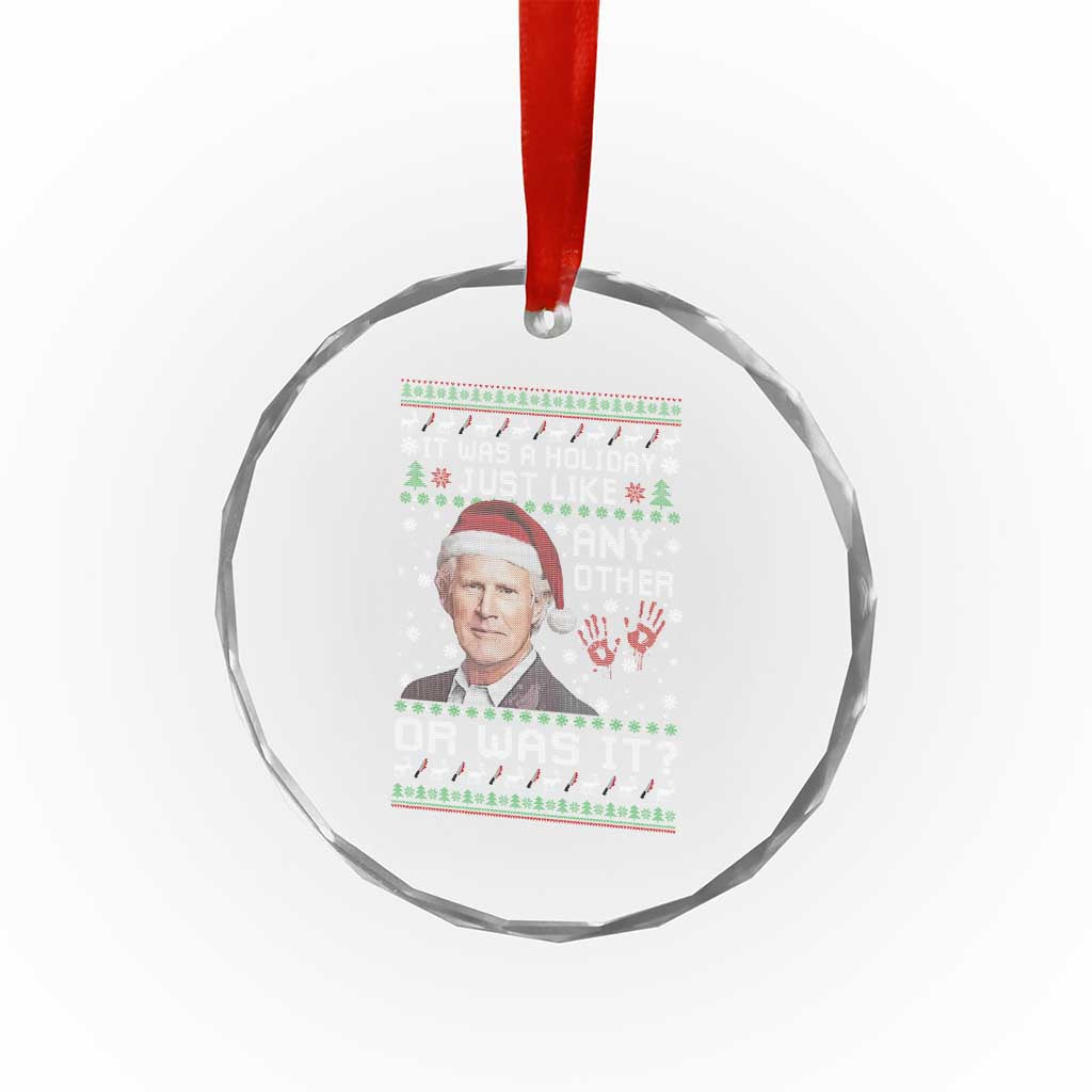 True Crime Christmas Keith Crystal Glass Ornament Funny It Was A Holiday Just Like Any Other Or Was It Bloody Hand - Wonder Print Shop